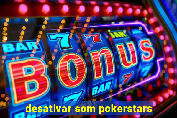 desativar som pokerstars